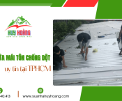 Dịch vụ sửa chữa mái tôn chống dột uy tín tại TPHCM