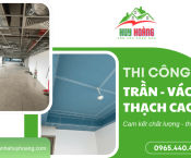Thi công trần, vách thạch cao thẩm mỹ - Huy Hoàng cam kết độ bền