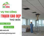 Dịch vụ thi công trần thạch cao đẹp, giá tốt tại Thủ Đức
